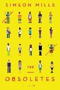 Simeon Mills - The Obsoletes A Novel