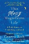 Geneen Roth, Roth Geneen - This Messy Magnificent Life