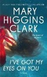 Mary Higgins Clark - I've Got My Eyes on You