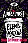 Shaun David Hutchinson, Hutchinson Shaun David - Apocalypse of Elena Mendoza