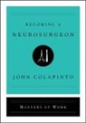 John Colapinto - Becoming a Neurosurgeon