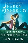 Karen Kingsbury - To the Moon and Back