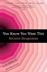 Kristen Roupenian - You Know You Want This