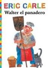 Eric Carle, Eric Carle - Walter el Panadero