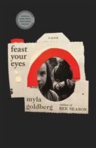 Myla Goldberg - Feast Your Eyes