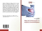 Noureddin Boudjellal, Noureddine Boudjellal, Dal Darcherif, Dalila Darcherif, Fouz Korti, Fouzi Korti - Place de l'arthroscopie en urgence traumatologique