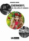 Gennaro Barra - Chernobyl. La vita oltre il silenzio