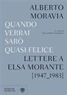 Alberto Moravia, Nour Melehi, A. Grandelis, Alessandra Grandelis - Quando verrai sarò quasi felice. Lettere a Elsa Morante (1947-1983)