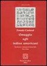 Ernesto Cardenal - Omaggio agli indios americani. Testo originale a fronte
