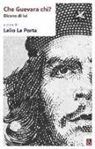 L. La Porta - Che Guevara chi? Dicono di lui