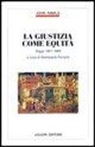 John Rawls, G. Ferranti - La giustizia come equità. Saggi (1951-1969)