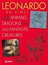 Elena Capretti - Leonardo da Vinci. Animals, dragons and fantastic creatures