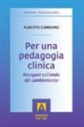 Alberto Carraro - Per una pedagogia clinica. Navigare sull'onda del cambiamento