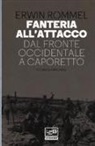 Erwin Rommel, F. Mini - Fanteria all'attacco. Dal fronte occidentale a Caporetto