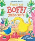 Jonathan Emmett, E. Dolan - Perché noi Boffi siamo così? L'avventura dell'evoluzione