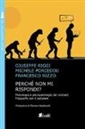 Michele Porceddu, Giuseppe Riggi, Francesco Rizzo - Perché non mi rispondi? Psicologia e psicopatologia dei contatti frequenti con il cellulare