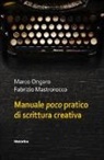 Fabrizio Mastrorocco, Marco Ongaro - Manuale poco pratico di scrittura creativa