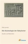 Peter Jensen - Die Kosmologie der Babylonier