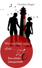Christina Stöger - Wir wollen uns, aber ...