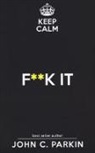 John C. Parkin - Keep calm & f**k it