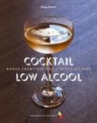 Diego Ferrari, P. Formisano - Cocktail low alcohol. Nuove frontiere della miscelazione