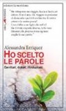 Alessandra Erriquez - Ho scelto le parole. Genitori, dolori, rivoluzioni