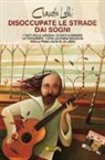 Claudio Lolli - Disoccupate le strade dai sogni. I testi delle canzoni, le note a margine, le fotografie, tutta la storia di uno dei maggiori cantautori italiani, raccolta per la prima volta in un libro