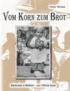Peter Winkel - Vom Korn zum Brot