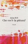Julian Bell - Che cos'&egrave; la pittura?