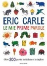 Eric Carle - Le mie prime parole. Oltre 200 parole in italiano e in inglese