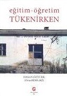 Hasan Öztürk - Egitim - Ögretim Tükenirken
