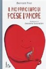 Bernard Friot, D. Guicciardini - Il mio primo libro di poesie d'amore