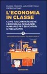 Duccio Facchini, Luca Martinelli, Pietro Raitano - L' economia in classe. Come raccontare bene l'economia ai ragazzi. Manuale per educatori e insegnanti
