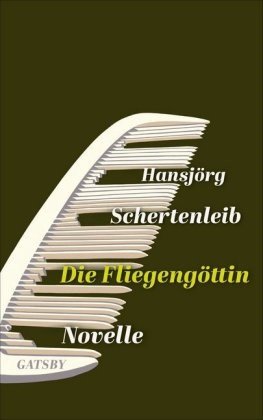 Hansjörg Schertenleib - Die Fliegengöttin - Novelle