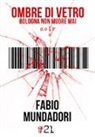 Fabio Mundadori - Ombre di vetro. Bologna non muore mai