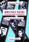 Massimo Novelli - Bruno Neri. Il calciatore partigiano