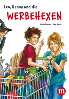 May Aurin, Karin Burger, May Aurin - Leo, Hanna & die Werbehexen