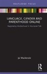 Jai Mackenzie, Jai (Teaching Fellow in the Department Mackenzie, Jai (Teaching Fellow in the Department of English Language and Applied Linguistics at University of Birmingham.) Mackenzie - Language, Gender and Parenthood Online