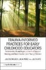 Julie Kurtz, Julie Nicholson, Julie (Mills College Nicholson, Julie Perez Nicholson, Linda Perez - Trauma-Informed Practices for Early Childhood Educators