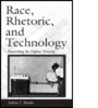 Adam J Banks, Adam J. Banks - Race, Rhetoric, and Technology