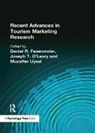 Kaye Sung Chon, Chon Kaye Sung, Daniel Fesenmaier, Fesenmaier Daniel, Joseph O'Leary, Muzaffer Uysal... - Recent Advances in Tourism Marketing Research