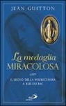 Jean Guitton - La medaglia miracolosa. Il segno della misericordia a Rue du Bac