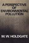 Holdgate, M. W. Holdgate, Holdgate M. W. - A Perspective of Environmental Pollution