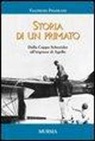 Valfredo Fradeani - Storia di un primato. Dalla Coppa Schneider all'impresa di Agello
