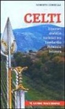 Roberto Corbella - Celti. Itinerari storici e turistici tra Lombardia-Piemonte-Svizzera