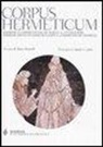 Ermete Trismegisto, I. Ramelli - Corpus hermeticum. Con testo greco, latino e copto