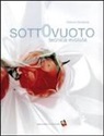 Fabrizio Sangiorgi, J. Puksic - Sottovuoto. Tecnica evoluta