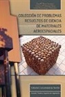 María Cristina Arévalo Mora, Isabel Montealegre Meléndez, Eva María Pérez Soriano - Colección de problemas resueltos de ciencia de materiales aeroespaciales