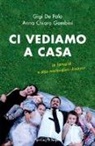 Gigi De Palo, Anna Chiara Gambini - Ci vediamo a casa. La famiglia e altri meravigliosi disastri