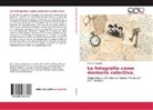 Manuel Almazán - La fotografía como memoria colectiva